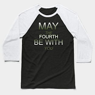 may the 4th be with you Baseball T-Shirt